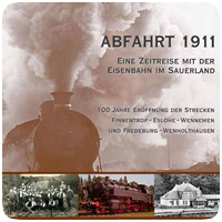 Abfahrt 1911. Eine Zeitreise mit der Eisenbahn im Sauerland